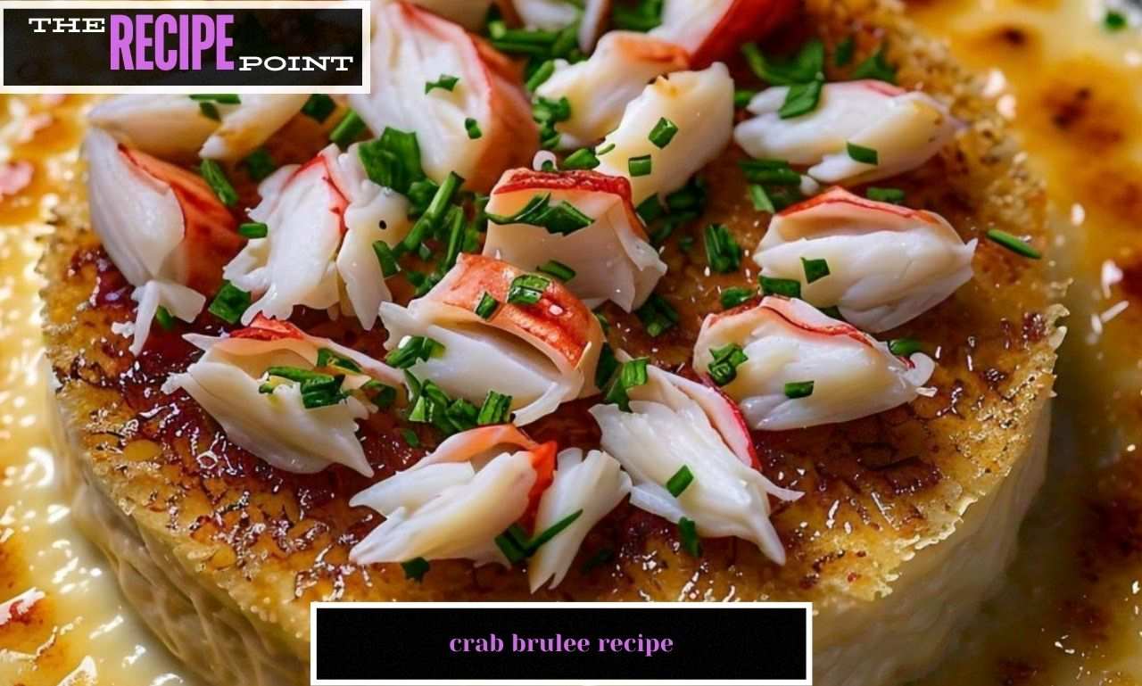 An Amazing Crab Brulee Recipe:
